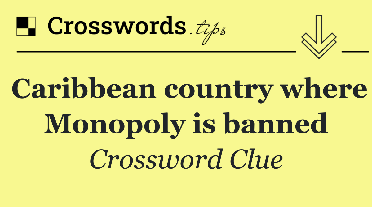 Caribbean country where Monopoly is banned