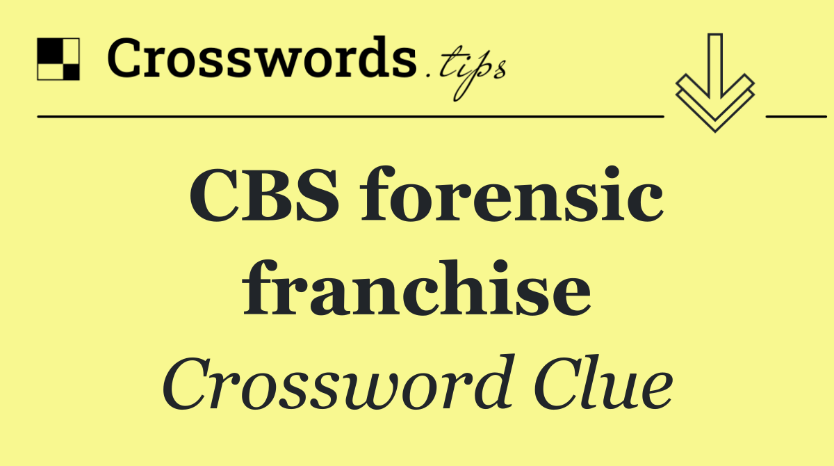 CBS forensic franchise