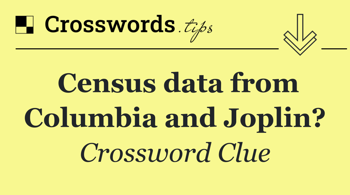 Census data from Columbia and Joplin?