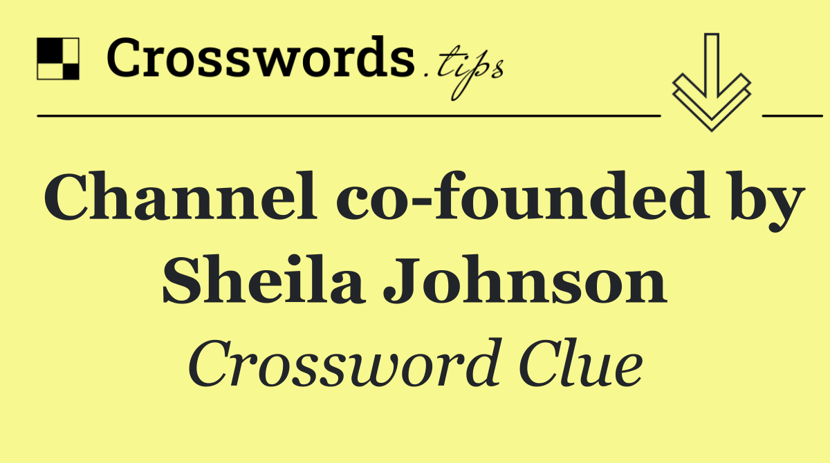 Channel co founded by Sheila Johnson