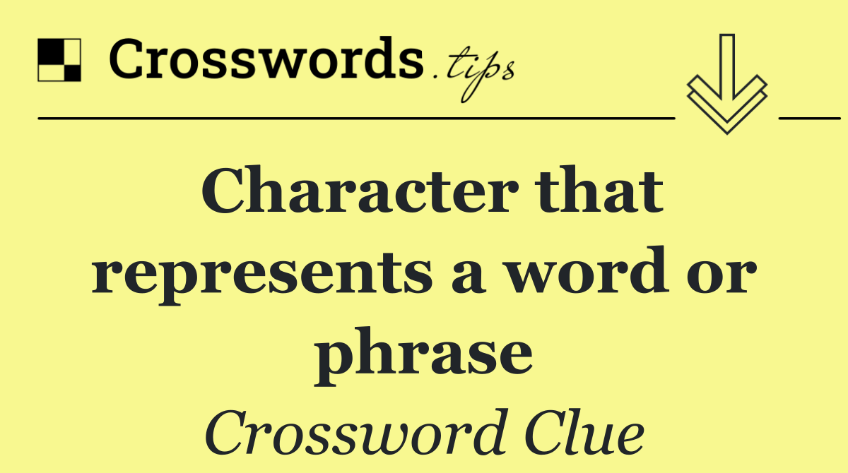 Character that represents a word or phrase