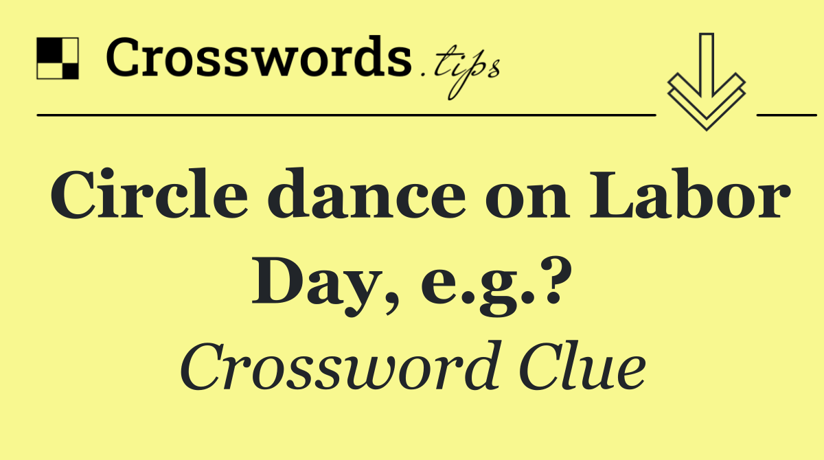 Circle dance on Labor Day, e.g.?