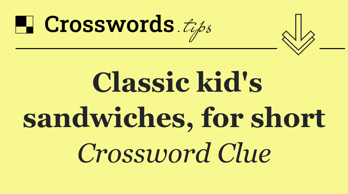 Classic kid's sandwiches, for short