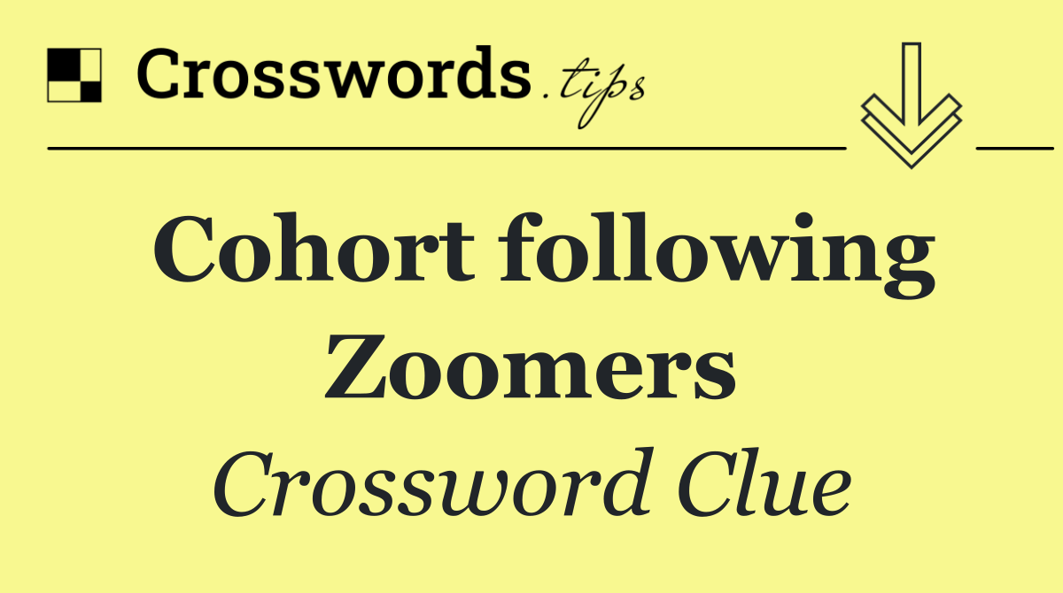 Cohort following Zoomers