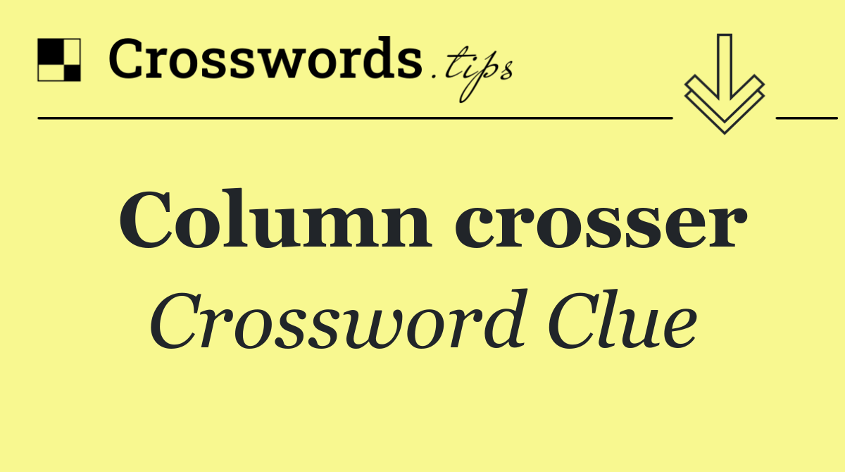 Column crosser