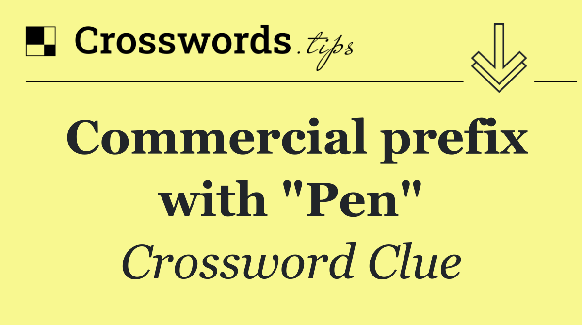 Commercial prefix with "Pen"