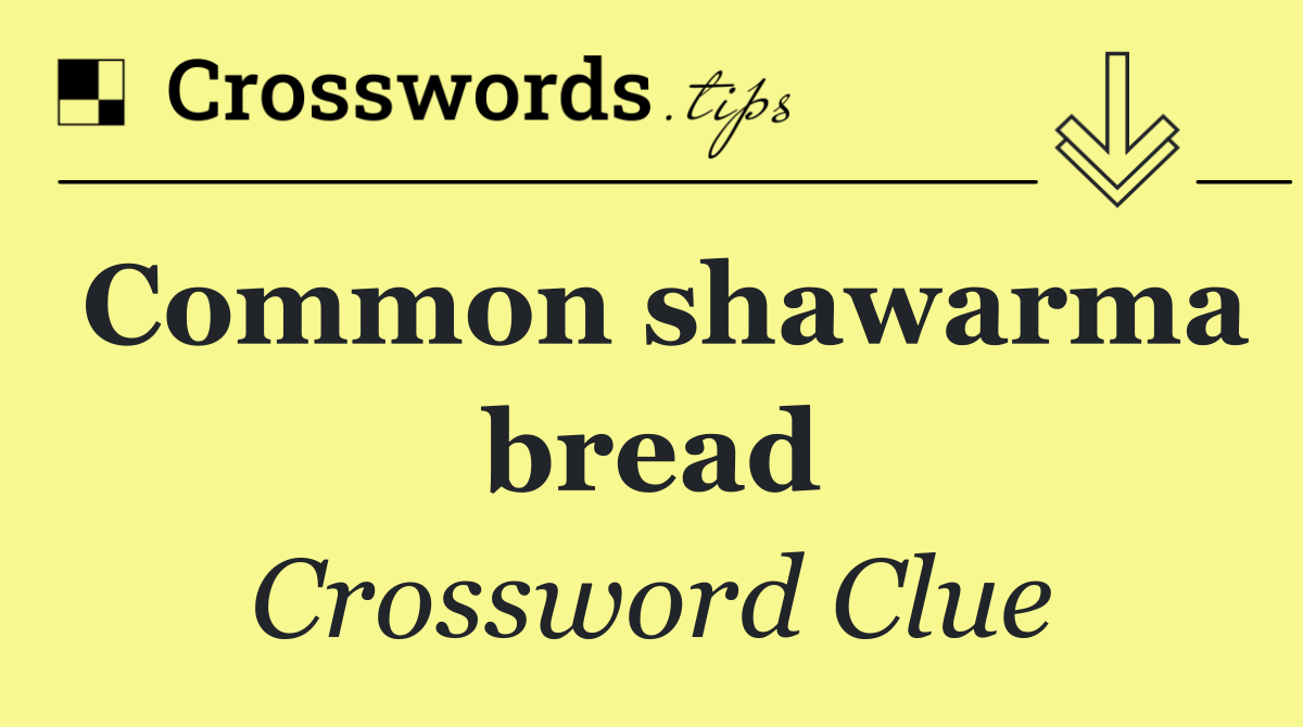 Common shawarma bread