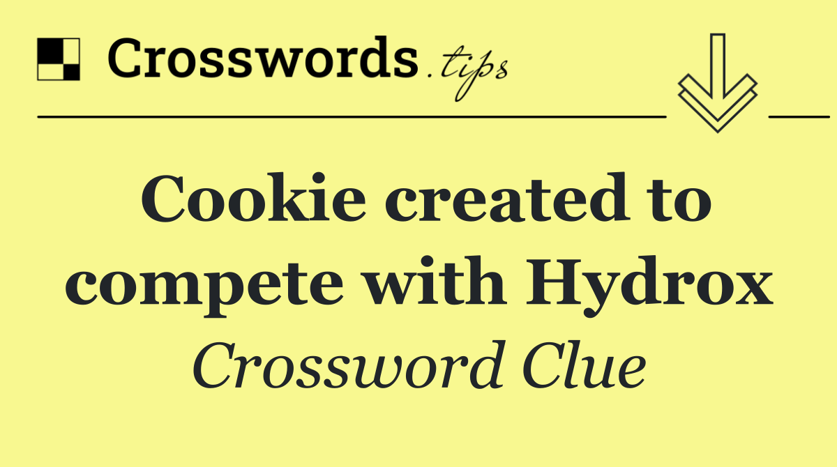 Cookie created to compete with Hydrox