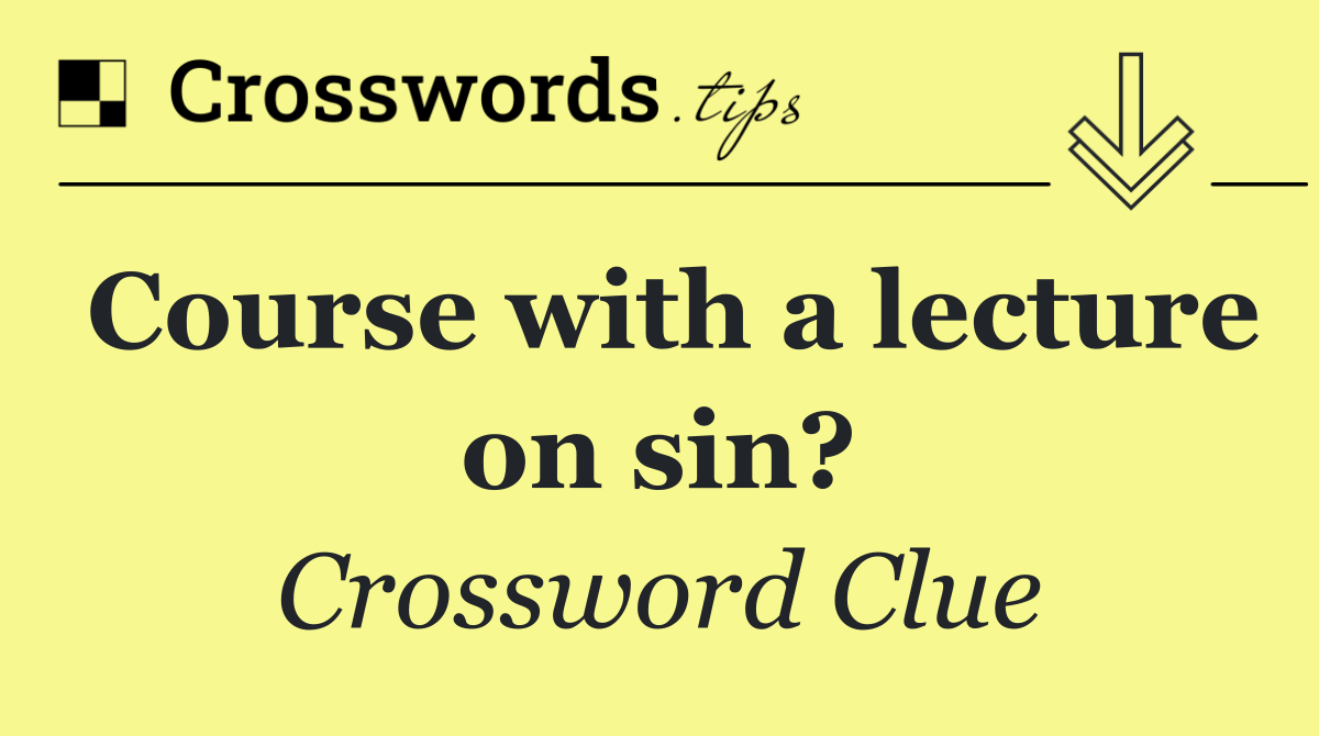 Course with a lecture on sin?