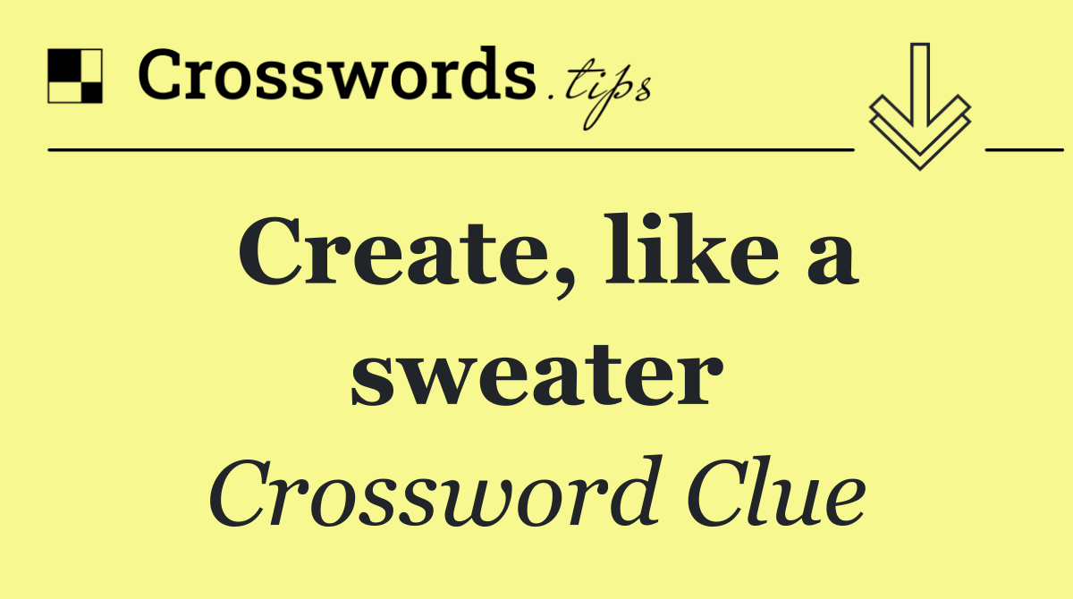 Create, like a sweater