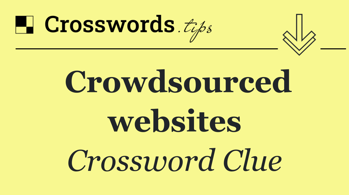 Crowdsourced websites