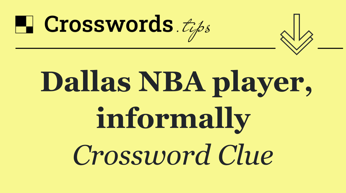 Dallas NBA player, informally