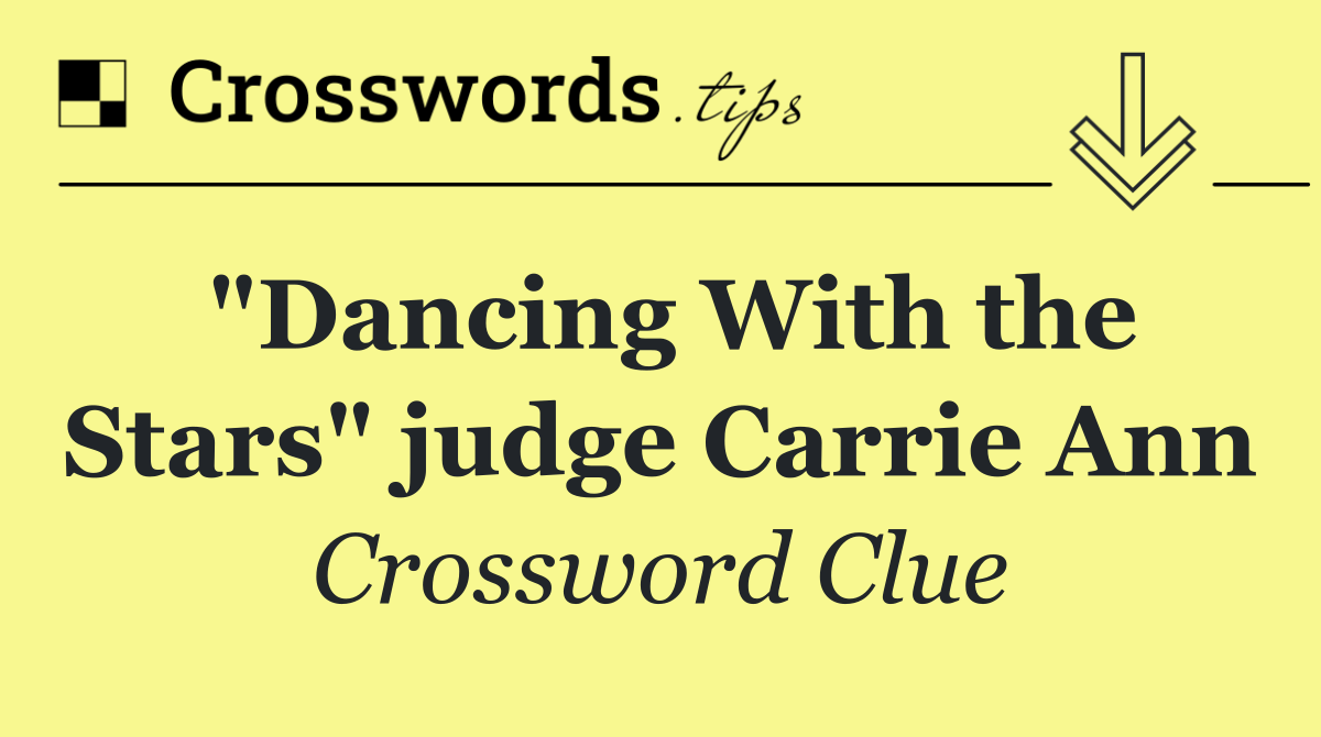 "Dancing With the Stars" judge Carrie Ann