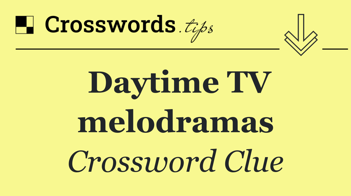 Daytime TV melodramas