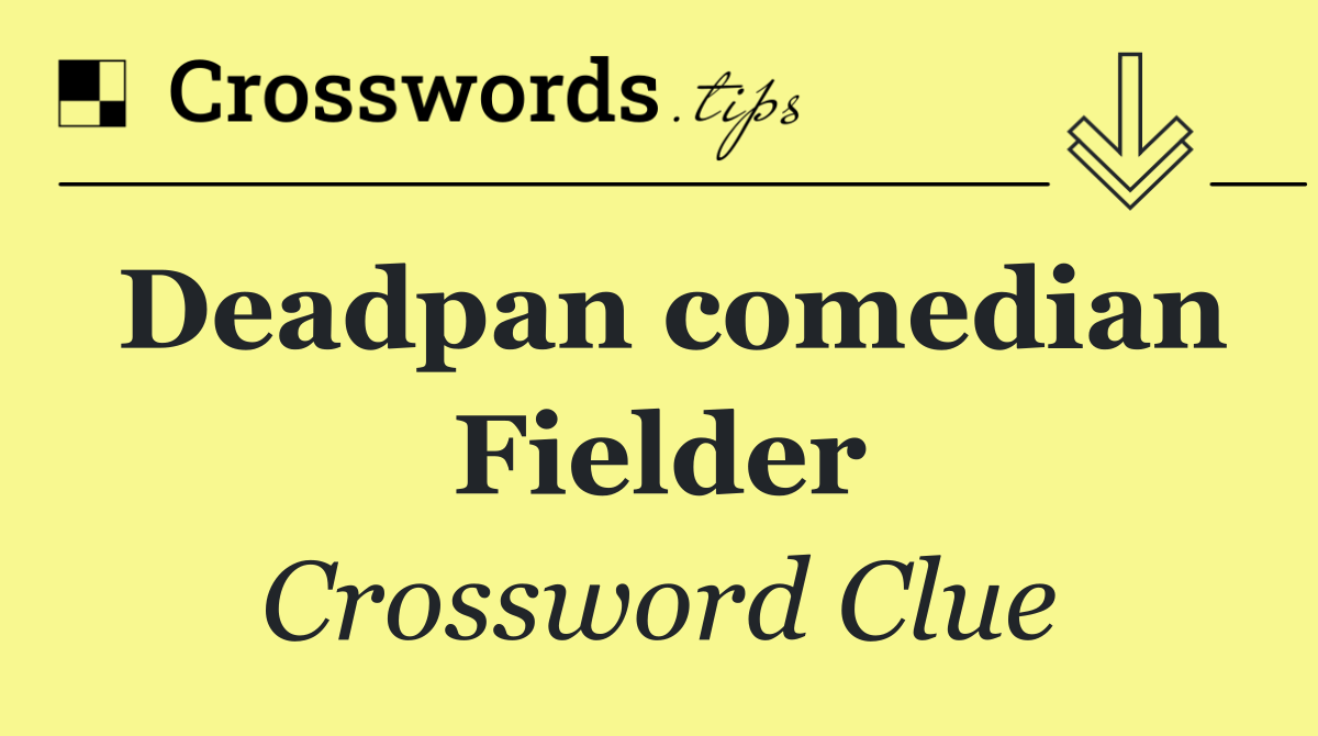 Deadpan comedian Fielder