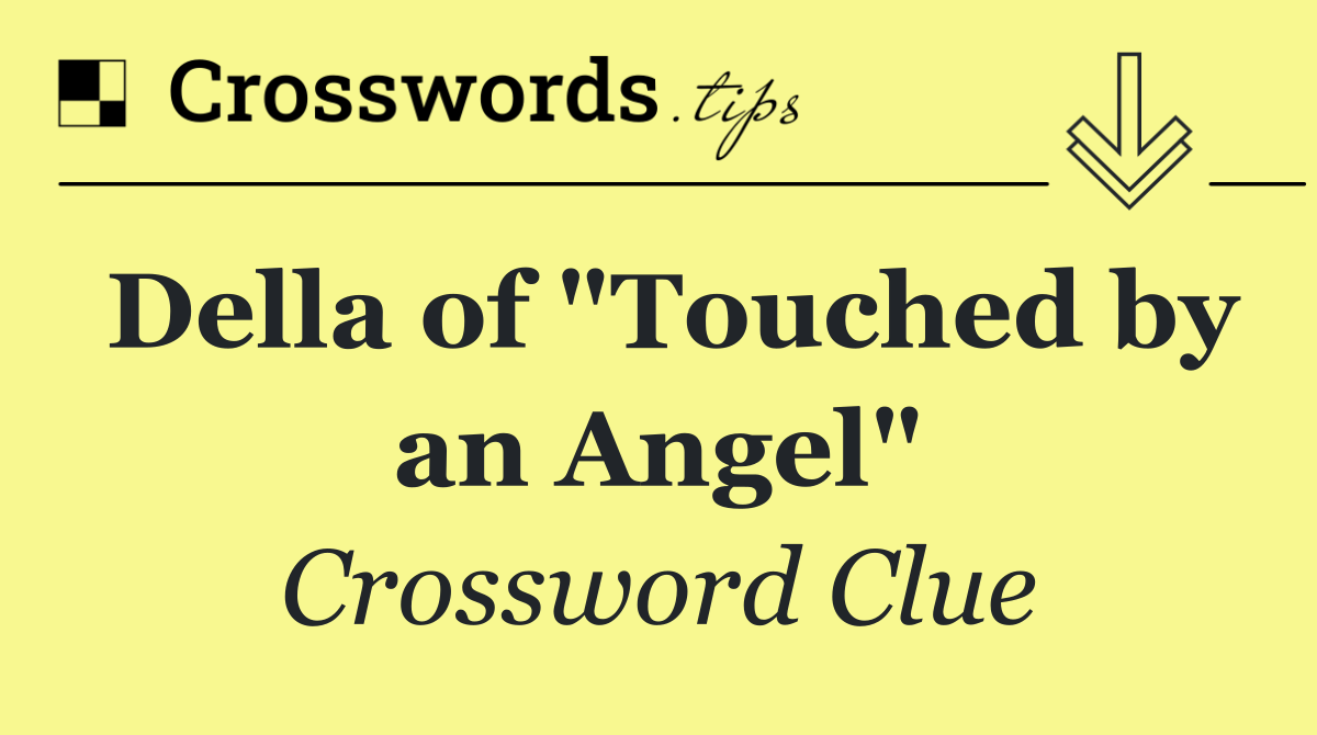 Della of "Touched by an Angel"