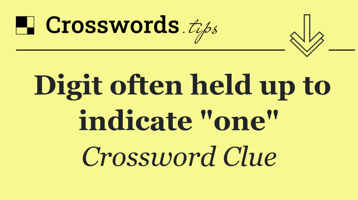 Digit often held up to indicate "one"