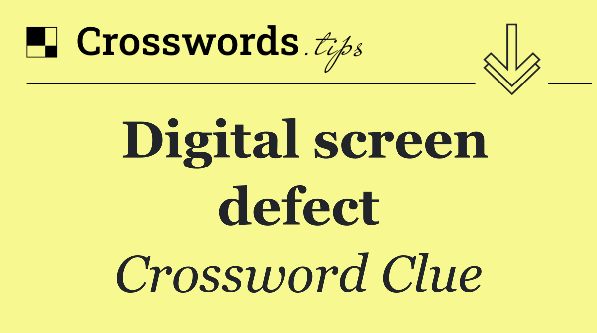 Digital screen defect