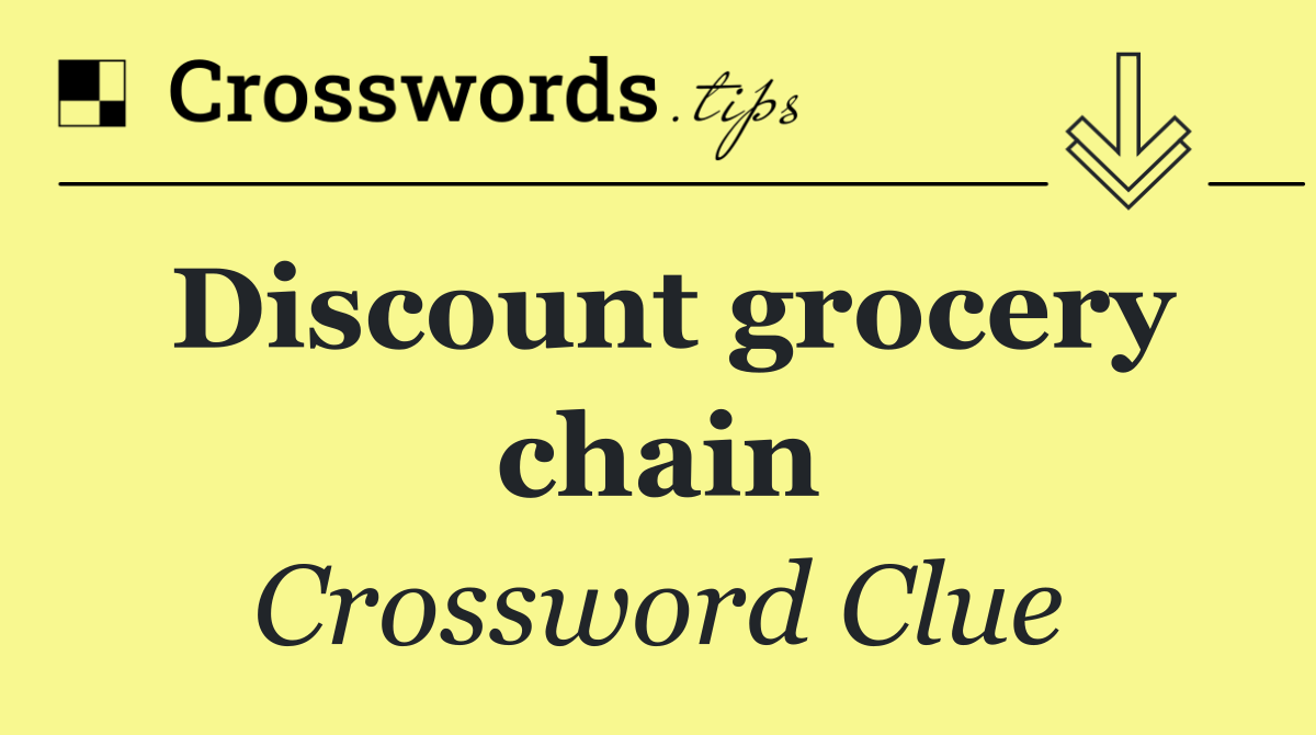 Discount grocery chain