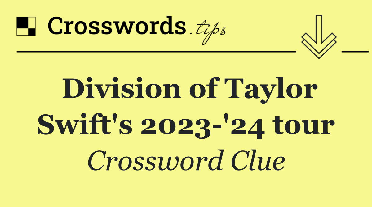 Division of Taylor Swift's 2023 '24 tour