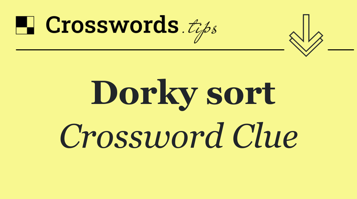 Dorky sort