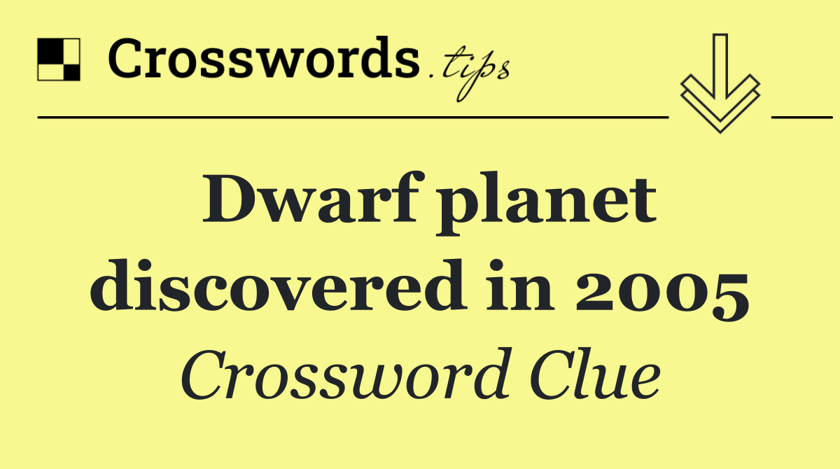 Dwarf planet discovered in 2005