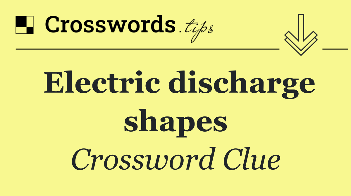 Electric discharge shapes