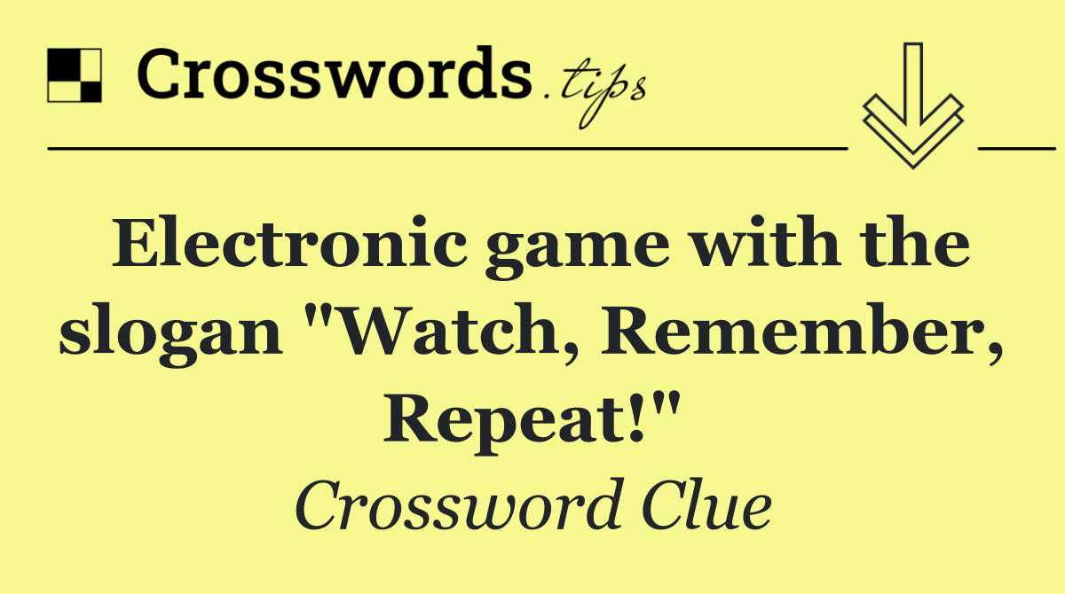 Electronic game with the slogan "Watch, Remember, Repeat!"