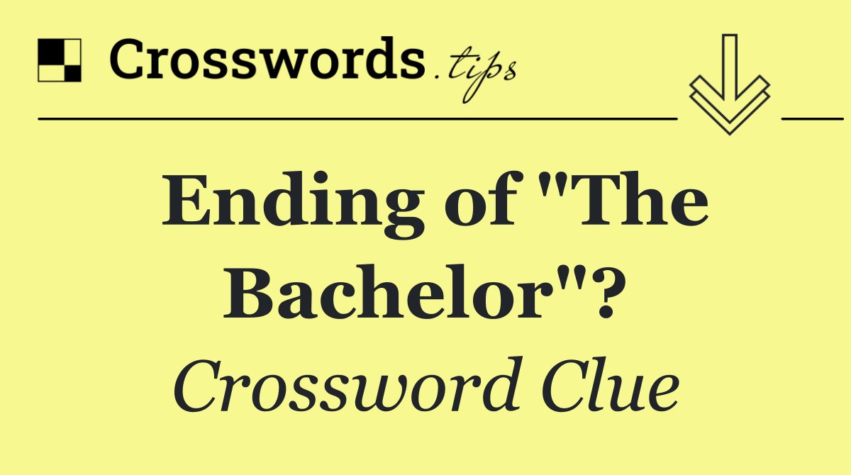 Ending of "The Bachelor"?