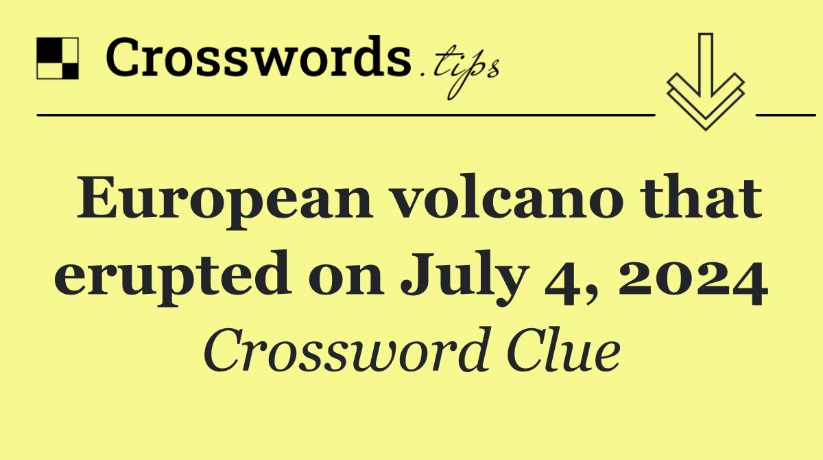 European volcano that erupted on July 4, 2024