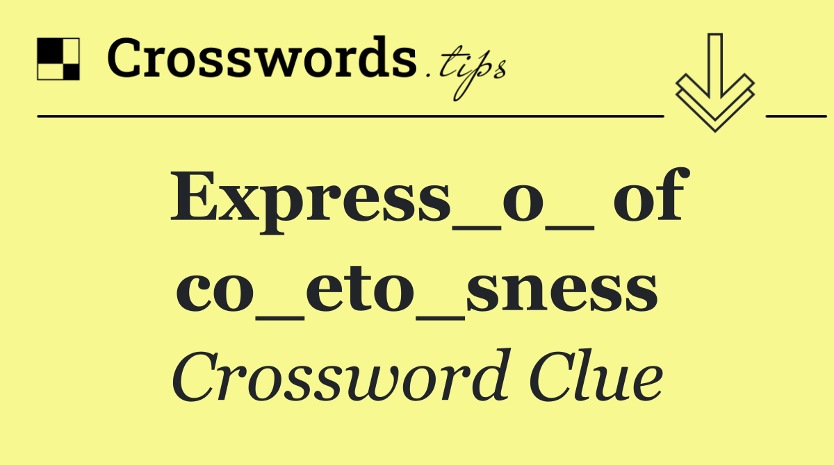 Express_o_ of co_eto_sness