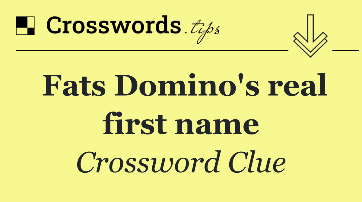 Fats Domino's real first name