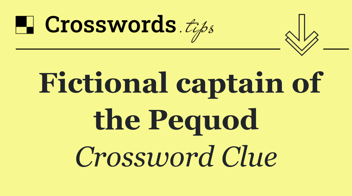 Fictional captain of the Pequod