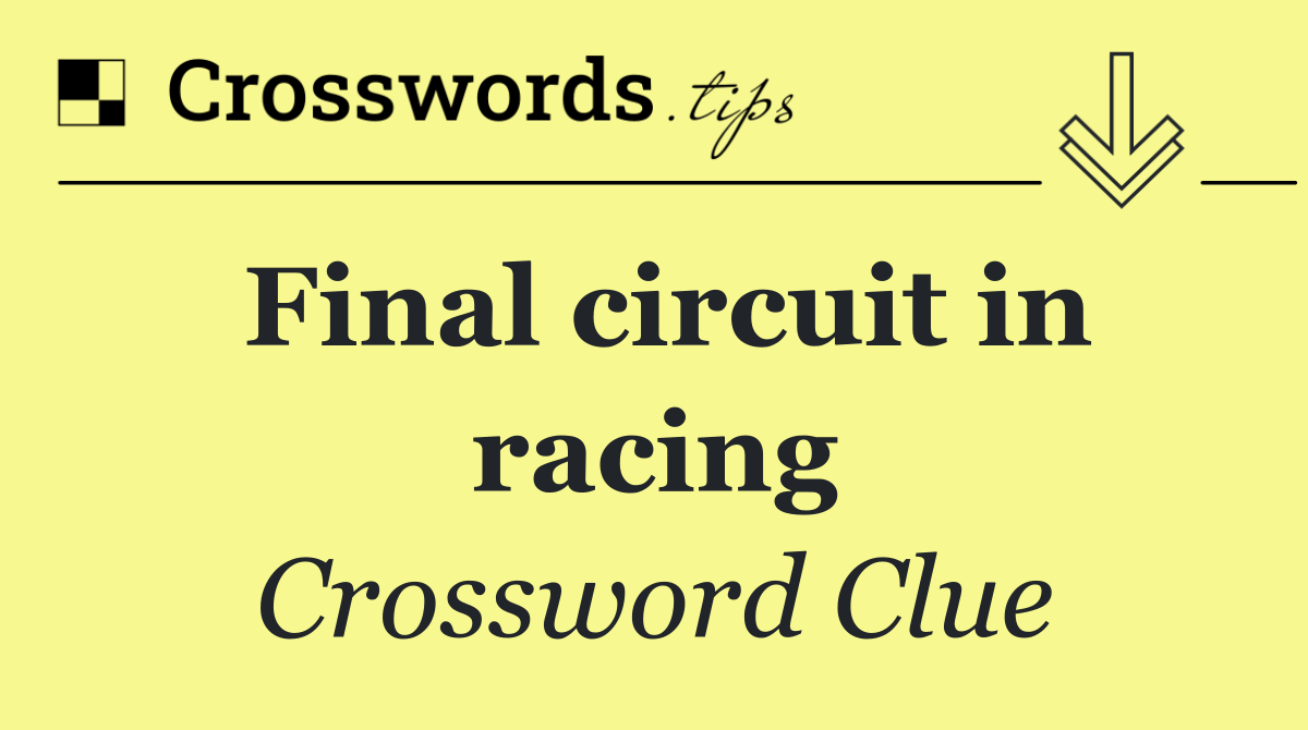 Final circuit in racing