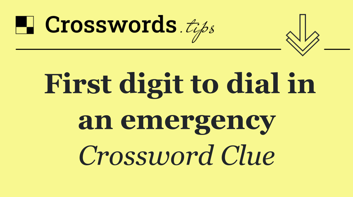 First digit to dial in an emergency