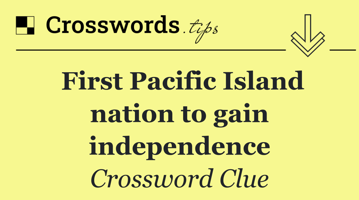 First Pacific Island nation to gain independence