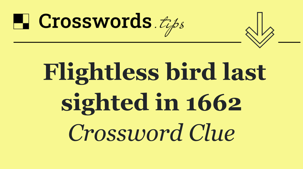 Flightless bird last sighted in 1662