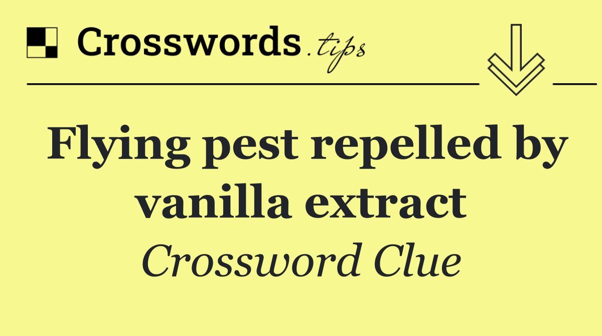 Flying pest repelled by vanilla extract