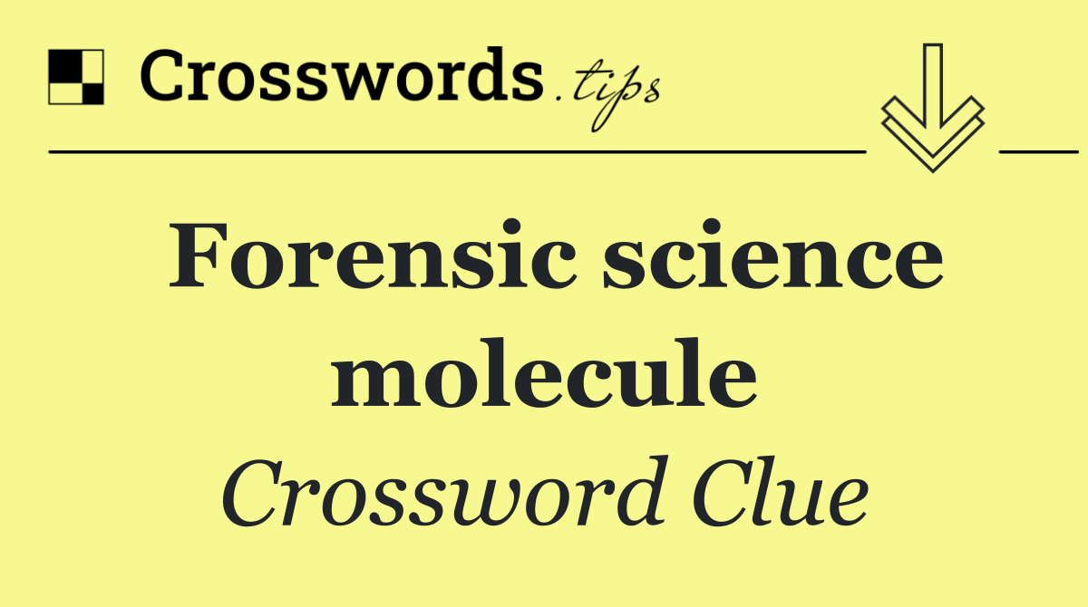 Forensic science molecule