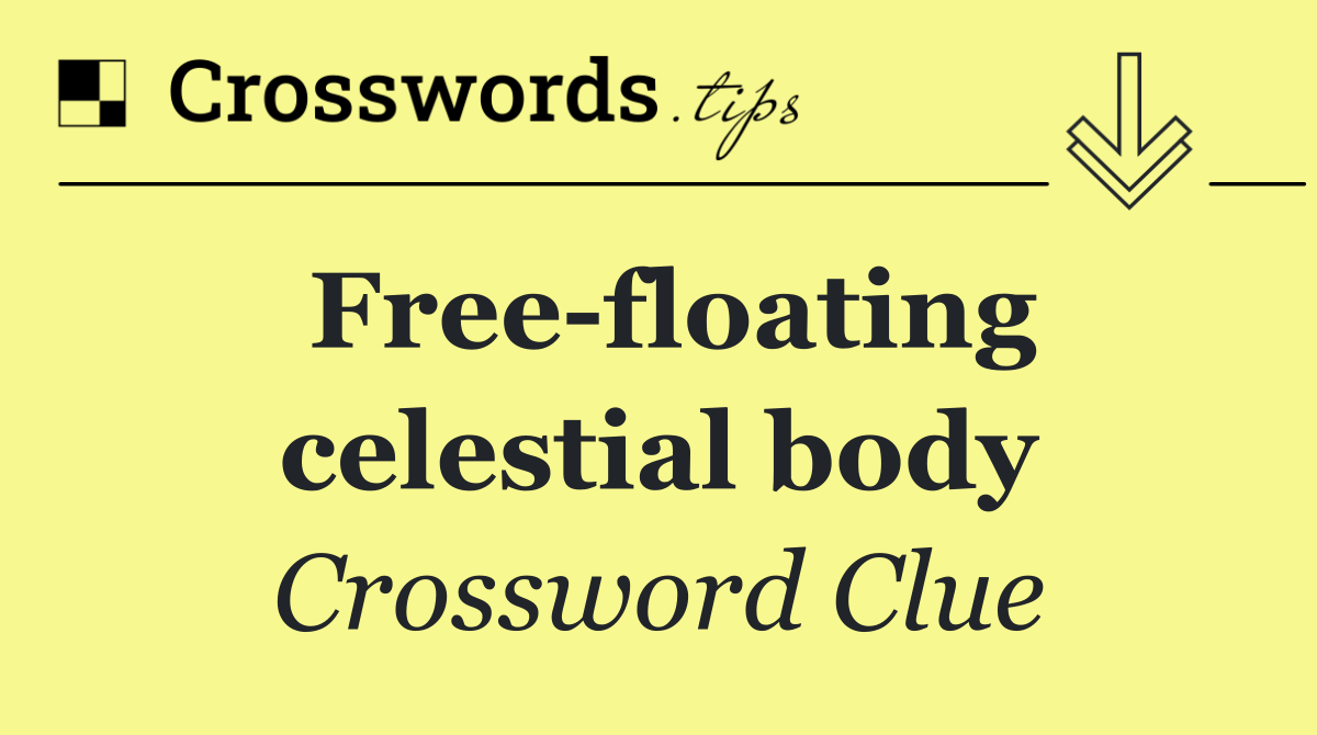 Free floating celestial body