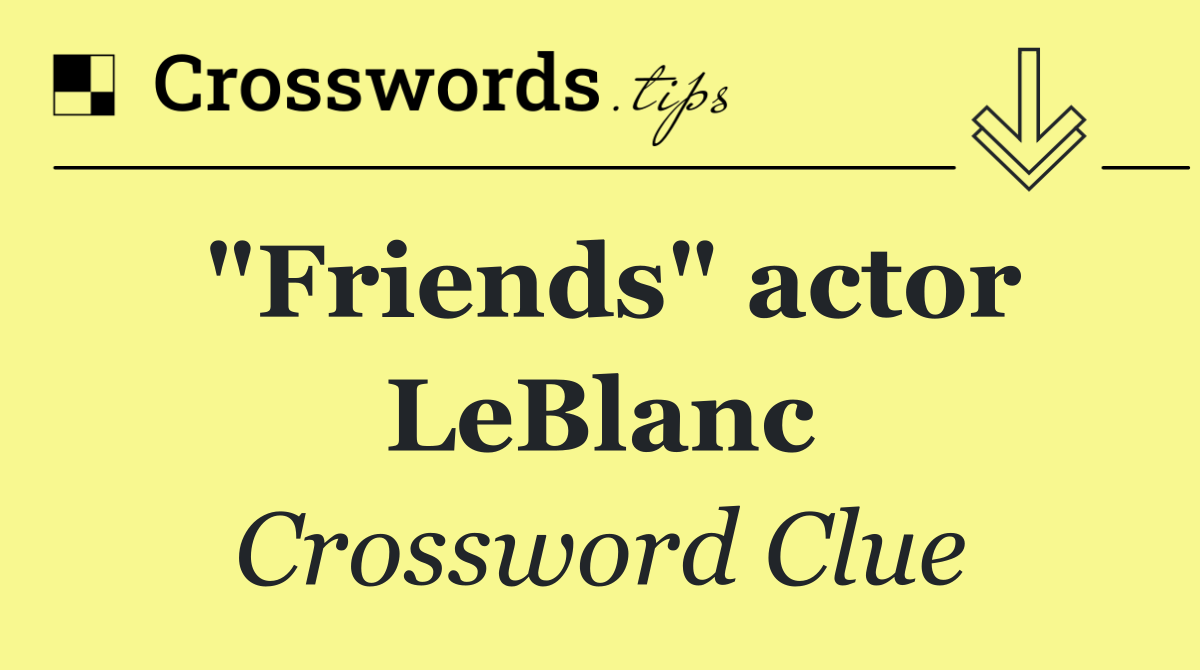 "Friends" actor LeBlanc