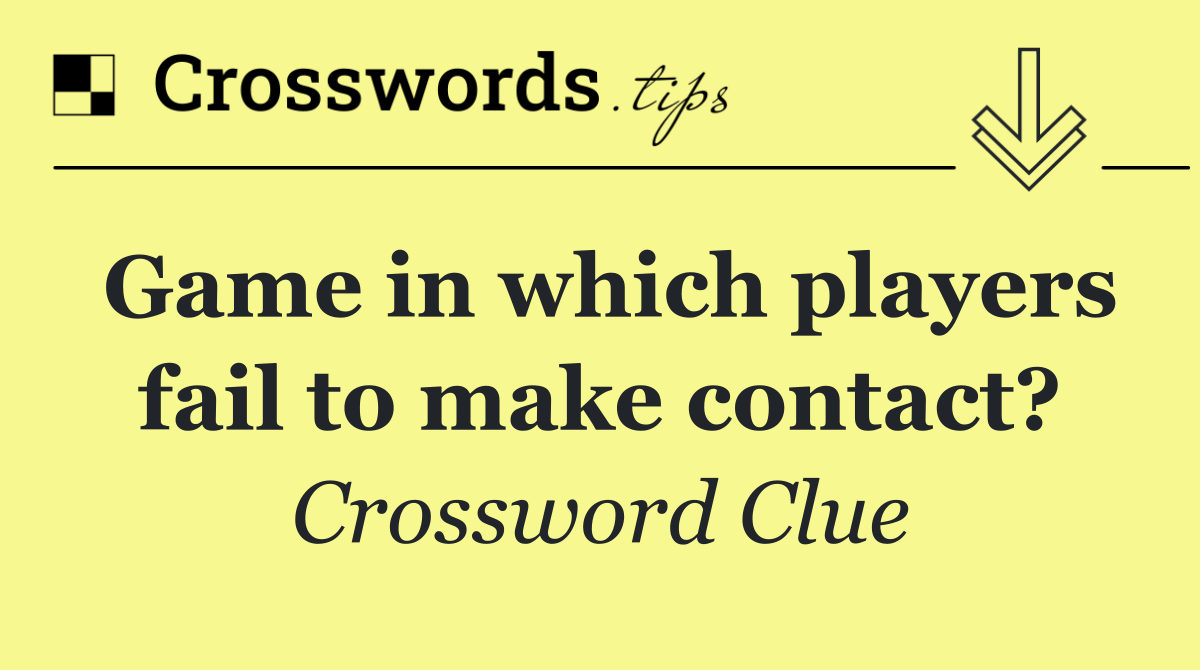 Game in which players fail to make contact?