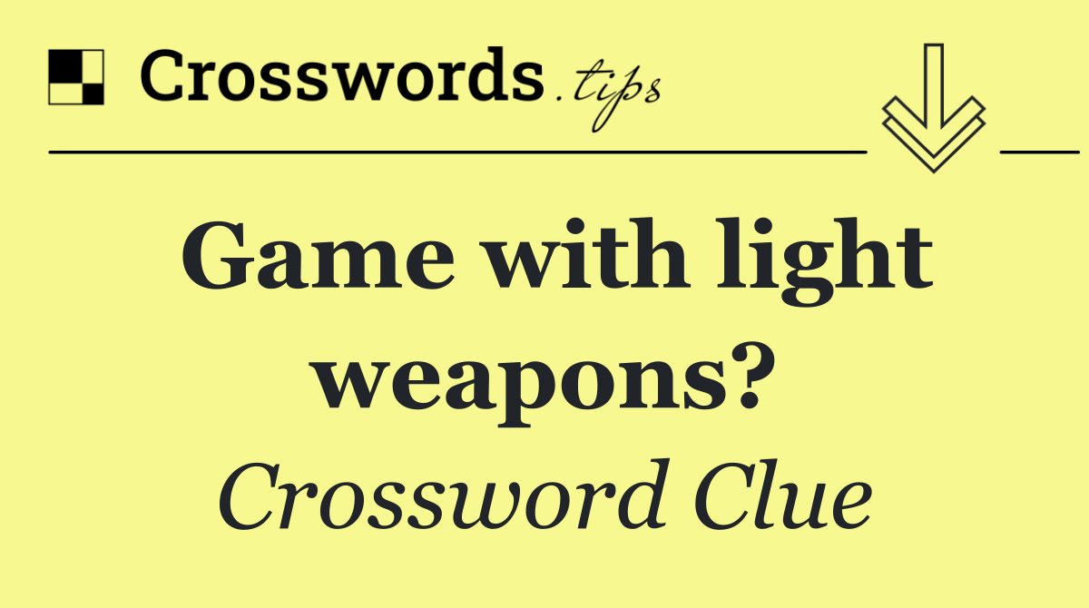 Game with light weapons?