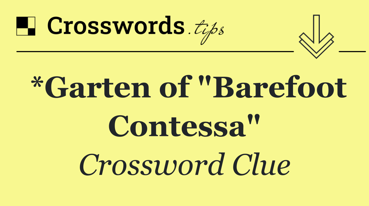 *Garten of "Barefoot Contessa"