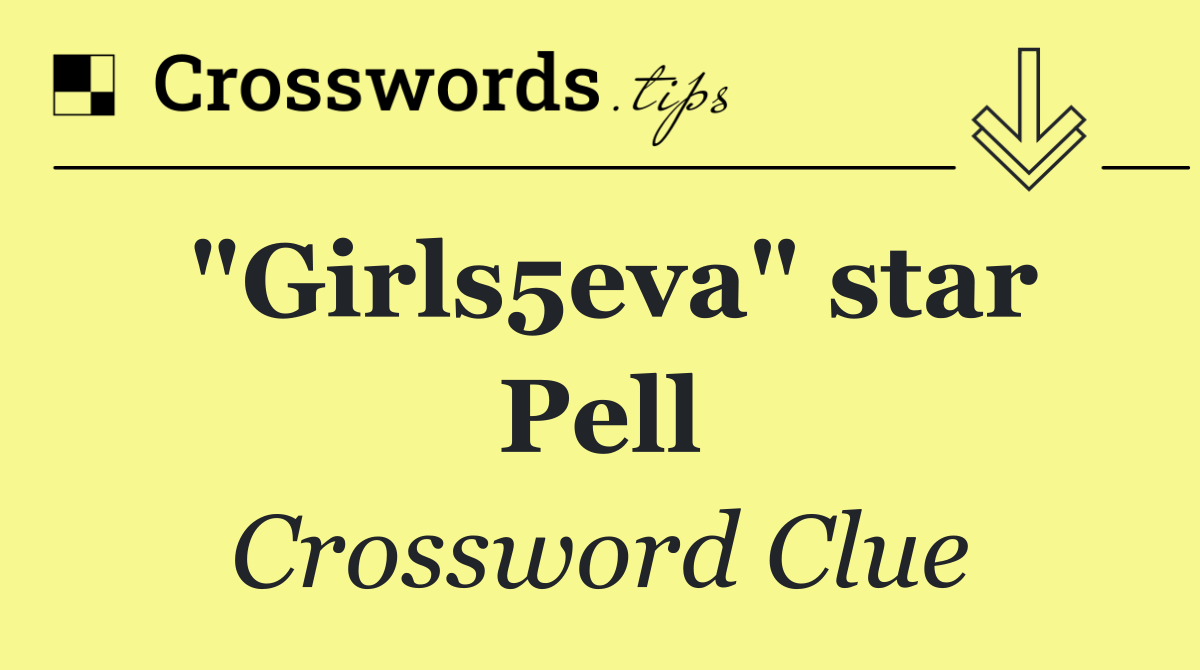 "Girls5eva" star Pell