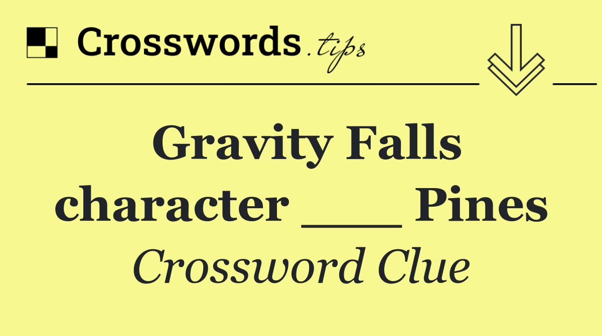 Gravity Falls character ___ Pines