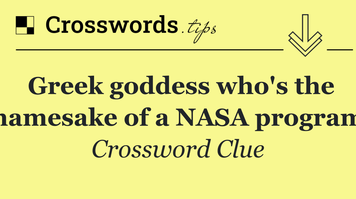 Greek goddess who's the namesake of a NASA program