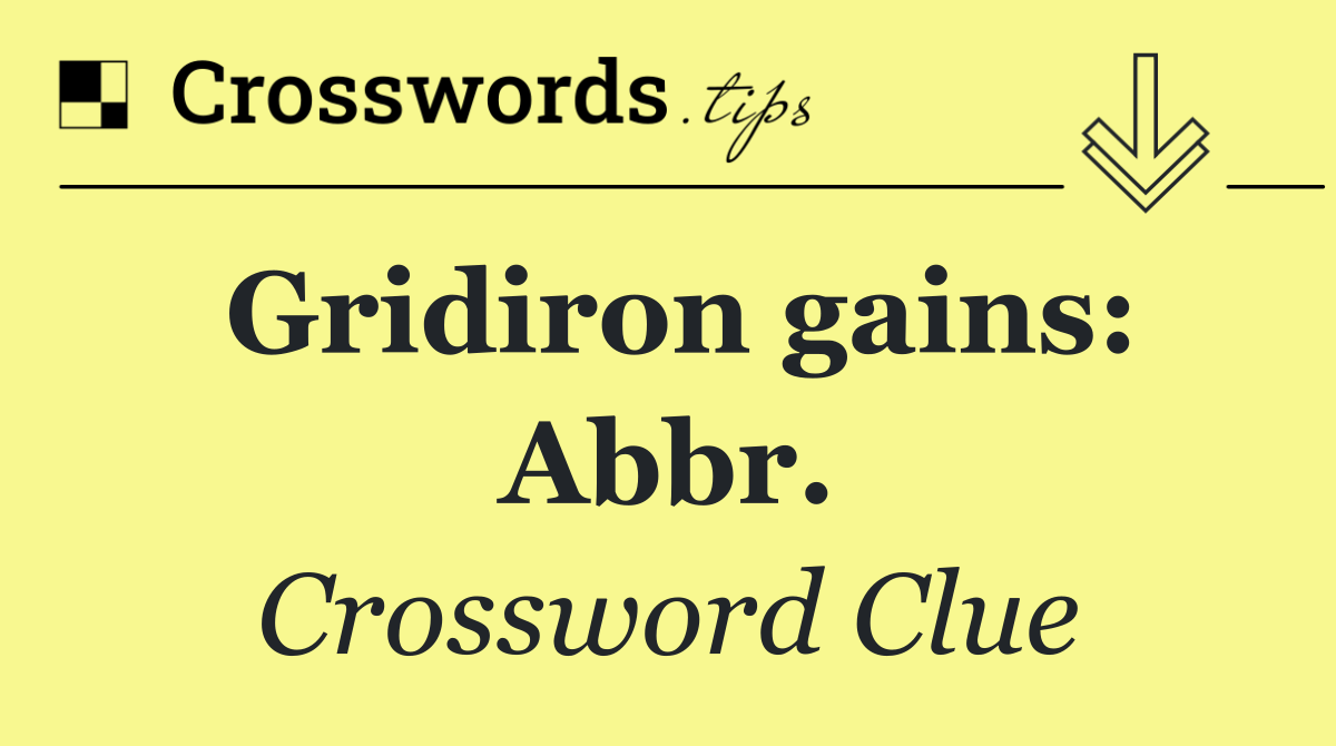 Gridiron gains: Abbr.