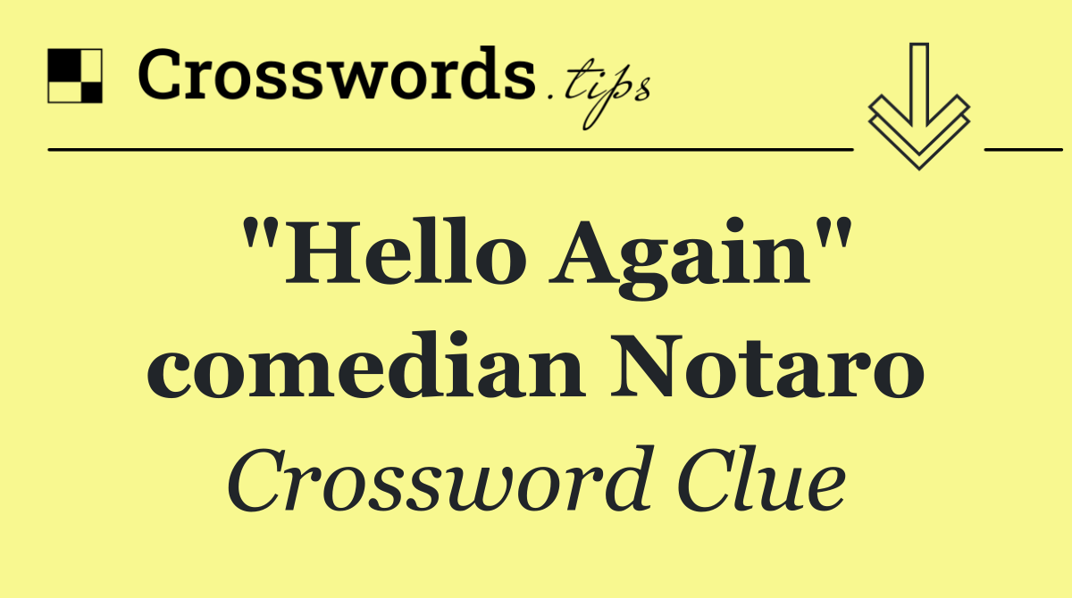 "Hello Again" comedian Notaro