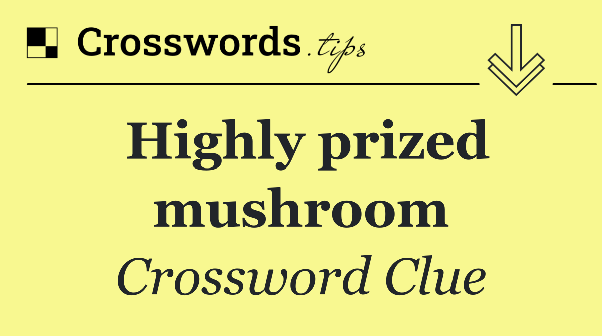 Highly prized mushroom